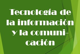 Derivados de los avances en tecnología de la información y la comunicación